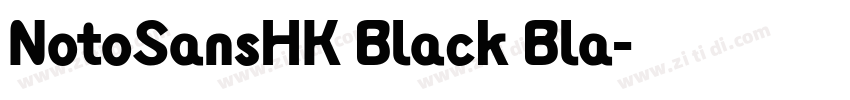 NotoSansHK Black Bla字体转换 NotoSansHK Black Bla字体转换